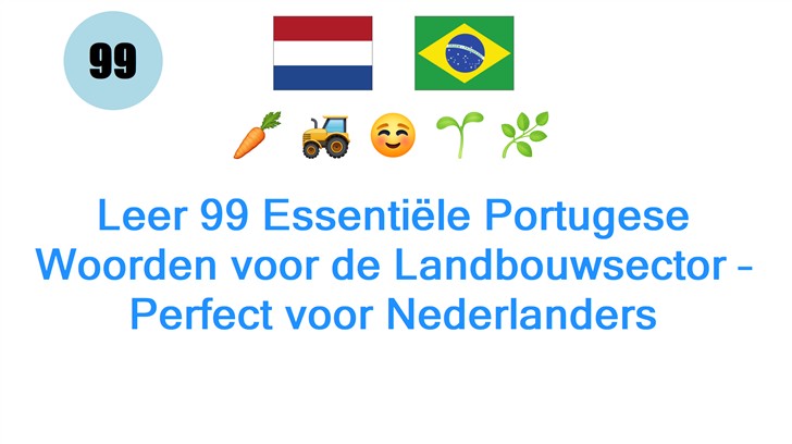 Leer 99 Essentiële Portugese Woorden voor de Landbouwsector – Perfect voor Nederlanders